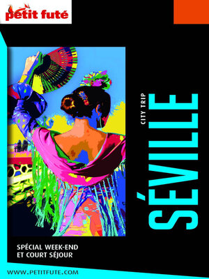 cover image of SÉVILLE CITY TRIP 2022/2023 City trip Petit Futé